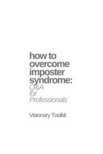How to Overcome Imposter Syndrome: Q&A for Professionals