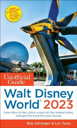 The Unofficial Guide to Walt Disney World 2023 The Unofficial Guide to Walt Disney World 2023