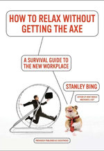 How to Relax Without Getting the Axe
