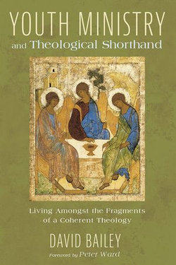 Youth Ministry and Theological Shorthand Youth Ministry and Theological Shorthand