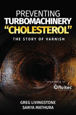 Preventing Turbomachinery &amp;quot;Cholesterol&amp;quot;