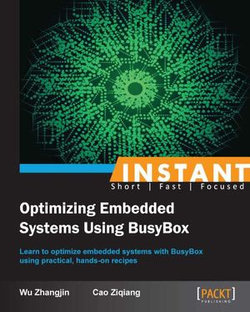 Instant Optimizing Embedded Systems using Busybox Instant Optimizing Embedded Systems using Busybox