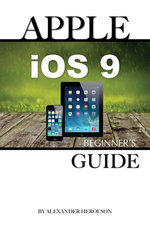 Apple iOS9: Beginner’s Guide