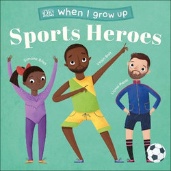 When I Grow Up: Sports Heroes