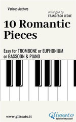 10 Romantic Easy Pieces For Trombone or Euphonium or Bassoon and Piano