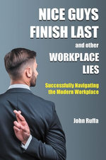 Nice Guys Finish Last And Other Workplace Lies Nice Guys Finish Last And Other Workplace Lies