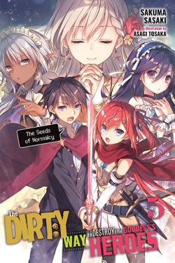 The Dirty Way to Destroy the Goddess's Heroes, Vol. 5 (light Novel) The Dirty Way to Destroy the Goddess's Heroes, Vol. 5 (light Novel)