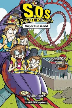 S. O. S. : Society of Substitutes #4: Super Fun World