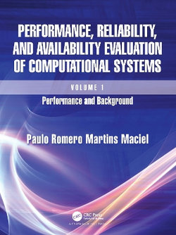 Performance, Reliability, and Availability Evaluation of Computational Systems, Volume I Performance, Reliability, and Availability Evaluation of Computational Systems, Volume I
