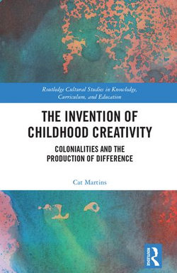 The Invention of Childhood Creativity The Invention of Childhood Creativity