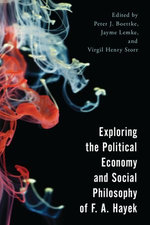 Exploring the Political Economy and Social Philosophy of F. A. Hayek
