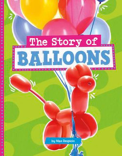 The Story of Balloons The Story of Balloons