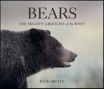 Bears: The Mighty Grizzlies of the West