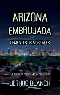 Arizona Embrujada Cementerios Mortales Arizona Embrujada Cementerios Mortales