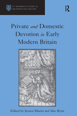 Private and Domestic Devotion in Early Modern Britain
