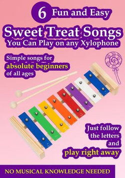 6 Fun and Easy Sweet Treat Songs You Can Play on Any Xylophone