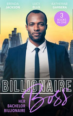 Billionaire Boss: Her Bachelor Billionaire/One Winter's Night/Caught In His Gilded World/Billionaire's Baby Bind