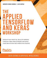 The Applied TensorFlow and Keras Workshop