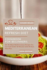 The Mediterranean Refresh Diet Cookbook for Beginners 2024