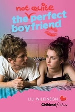 The (Not Quite) Perfect Boyfriend (Girlfriend Fiction 5)