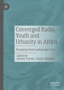 Converged Radio, Youth and Urbanity in Africa Converged Radio, Youth and Urbanity in Africa