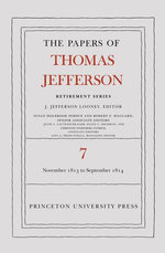 The Papers of Thomas Jefferson, Retirement Series, Volume 7