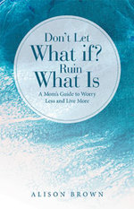 Don't Let What If? Ruin What Is