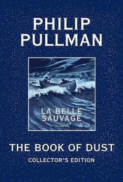 The Book of Dust: La Belle Sauvage Collector's Edition (Book of Dust, Volume 1)