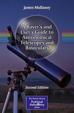 A Buyer's and User's Guide to Astronomical Telescopes and Binoculars