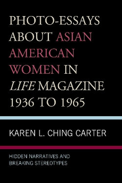 Photo-Essays about Asian American Women in Life Magazine 1936 To 1965