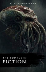 H. P. Lovecraft: The Complete Fiction H. P. Lovecraft: The Complete Fiction