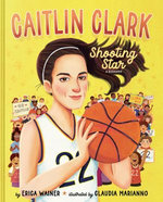 Caitlin Clark: Shooting Star, A Biography