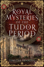 Royal Mysteries of the Tudor Period