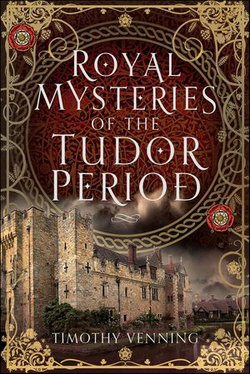 Royal Mysteries of the Tudor Period Royal Mysteries of the Tudor Period