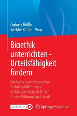 Bioethik unterrichten - Urteilsfaehigkeit foerdern