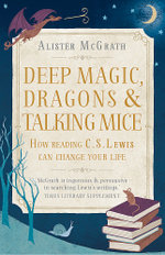 Deep Magic, Dragons and Talking Mice