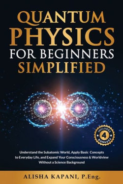 Quantum Physics for Beginners Simplified Quantum Physics for Beginners Simplified