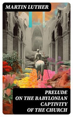 Prelude on the Babylonian Captivity of the Church