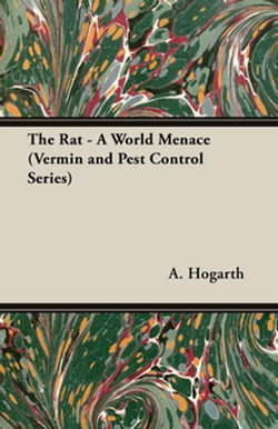 The Rat - A World Menace (Vermin and Pest Control Series) The Rat - A World Menace (Vermin and Pest Control Series)