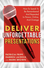 Deliver Unforgettable Presentations