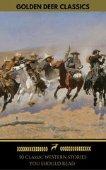 50 Classic Western Stories You Should Read (Golden Deer Classics)