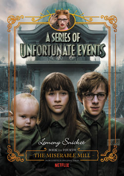 A Series of Unfortunate Events 4 : The Miserable Mill [Netflix Tie-in Edition]