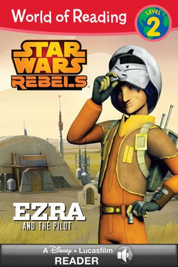 World of Reading Star Wars Rebels: Ezra and the Pilot