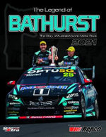The Legend of Bathurst: The Story of Australia's Iconic Motor Race 2021