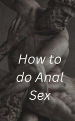 How to do Anal Sex How to do Anal Sex