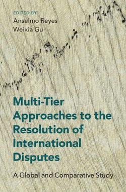 Multi-Tier Approaches to the Resolution of International Disputes Multi-Tier Approaches to the Resolution of International Disputes