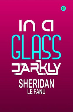 In a Glass Darkly In a Glass Darkly