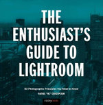 The Enthusiast's Guide to Lightroom
