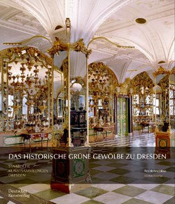 Das Historische Gruene Gewoelbe zu Dresden