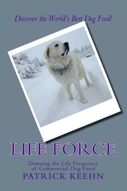 Life Force: Dowsing the Life Frequency of Commercial Dog Food